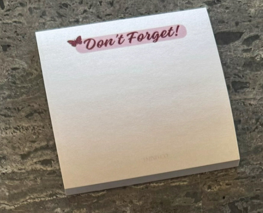 "Don't Forget" Minding to Empower-Her Sticky Notes